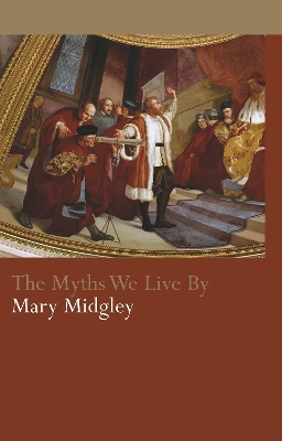 The Myths We Live By by Mary Midgley