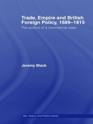 Trade, Empire and British Foreign Policy, 1689-1815 book