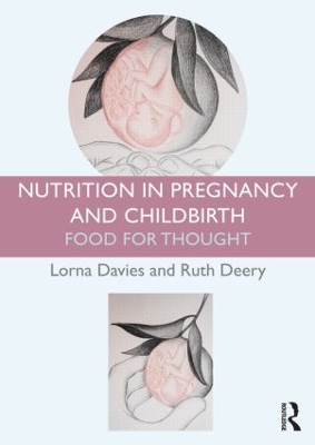 Nutrition in Pregnancy and Childbirth by Lorna Davies