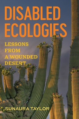 Disabled Ecologies: Lessons from a Wounded Desert book