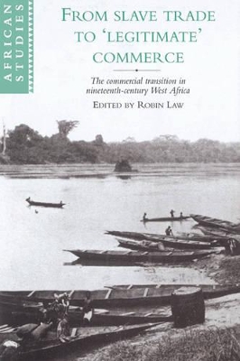 From Slave Trade to 'Legitimate' Commerce by Robin Law