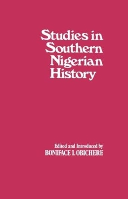 Studies in Southern Nigerian History: A Festschrift for Joseph Christopher Okwudili Anene 1918-68 book