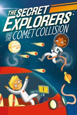 The Secret Explorers and the Comet Collision by SJ King