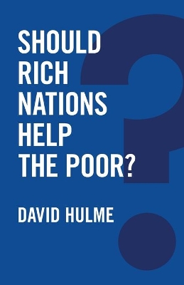 Should Rich Nations Help the Poor? by David Hulme