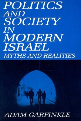 Politics and Society in Modern Israel by Adam Garfinkle