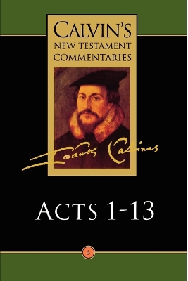 Calvin's New Testament Commentaries: Vol 6: The Acts of the Apostles 1-13 book