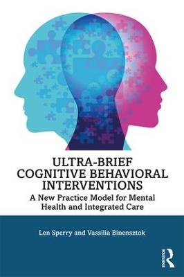 Ultra-Brief Cognitive Behavioral Interventions: A New Practice Model for Mental Health and Integrated Care book