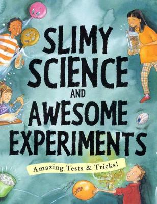 Slimy Science and Awesome Experiments by Susan Martineau
