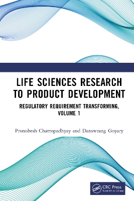 Life Sciences Research to Product Development: Regulatory Requirement Transforming, Volume 1 by Pronobesh Chattopadhyay