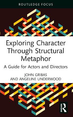 Exploring Character Through Structural Metaphor: A Guide for Actors and Directors book