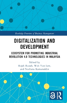 Digitalization and Development: Ecosystem for Promoting Industrial Revolution 4.0 Technologies in Malaysia book