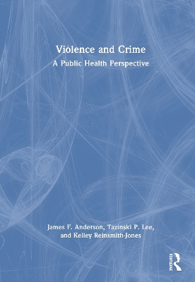 Violence and Crime: A Public Health Perspective book