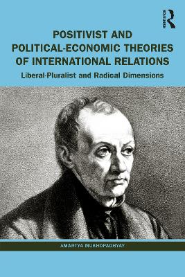 Positivist and Political-Economic Theories of International Relations: Liberal-Pluralist and Radical Dimensions book