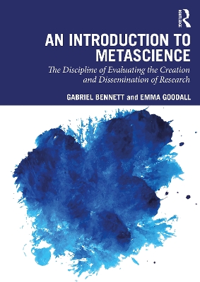 An Introduction to Metascience: The Discipline of Evaluating the Creation and Dissemination of Research book