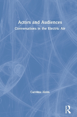 Actors and Audiences: Conversations in the Electric Air book