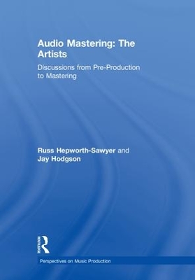 Audio Mastering: The Artists by Russ Hepworth-Sawyer