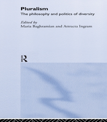 Pluralism: The Philosophy and Politics of Diversity by Maria Baghramian