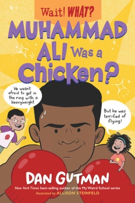 Muhammad Ali Was a Chicken? by Dan Gutman