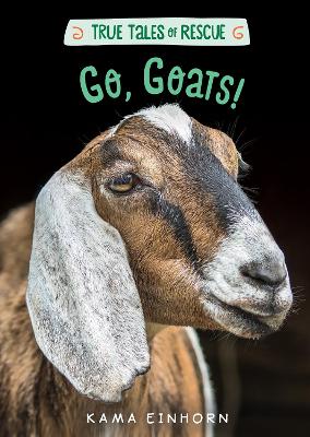 True Tales of Rescue: Go, Goats! book