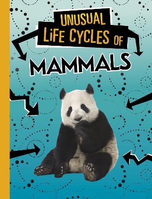 Unusual Life Cycles of Mammals by Jaclyn Jaycox