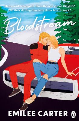 Bloodstream: A sizzling motorsport romance for fans of Lauren Asher and Hannah Grace by Emilee Carter