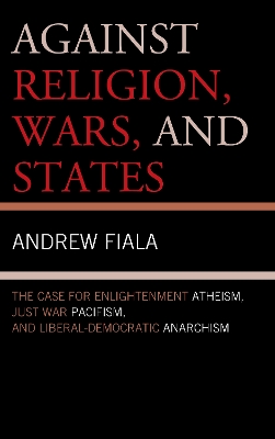 Against Religion, Wars, and States by Andrew Fiala