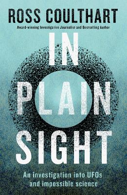 In Plain Sight: An investigation into UFOs and impossible science book