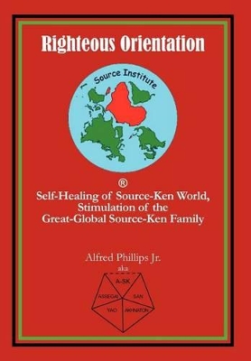 Righteous Orientation: Self-Healing of Source-Ken World, Stimulation of the Great-Global Source-Ken Family book