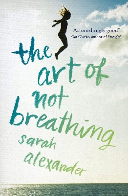 Art of Not Breathing by Sarah Alexander