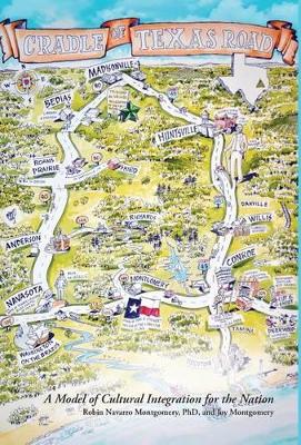 The Cradle of Texas Road: A Model of Cultural Integration for the Nation book