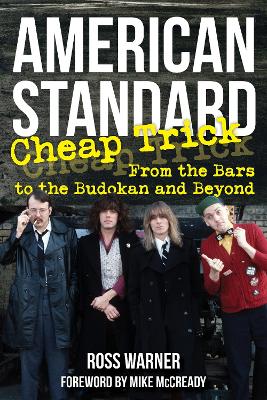 American Standard: Cheap Trick from the Bars to the Budokan and Beyond book