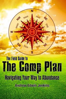 The Field Guide to the Comp Plan: Navigating Your Way to Abundance book