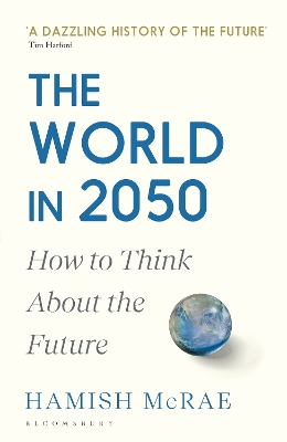The World in 2050: How to Think About the Future book