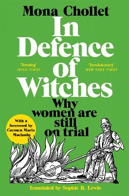 In Defence of Witches: Why women are still on trial by Mona Chollet