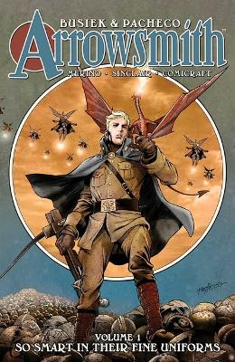 Arrowsmith, Book One: So Smart In Their Fine Uniforms book