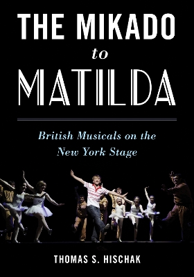 The Mikado to Matilda: British Musicals on the New York Stage book