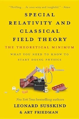 Special Relativity and Classical Field Theory: The Theoretical Minimum by Leonard Susskind