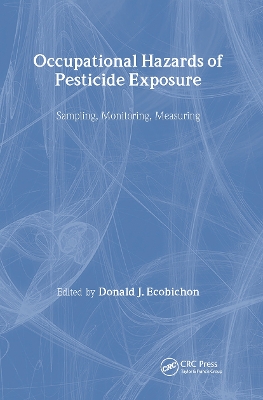 Occupational Hazards of Pesticide Exposure by Donald J. Ecobichon