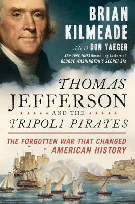 Thomas Jefferson And The Tripoli Pirates by Brian Kilmeade