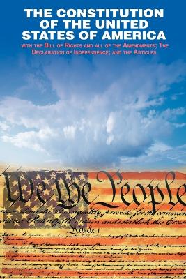 The The Declaration of Independence and the Constitution of the United States of America by Founding Fathers