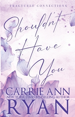 Shouldn't Have You - Special Edition by Carrie Ann Ryan