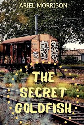 The Secret Goldfish by Ariel Morrison