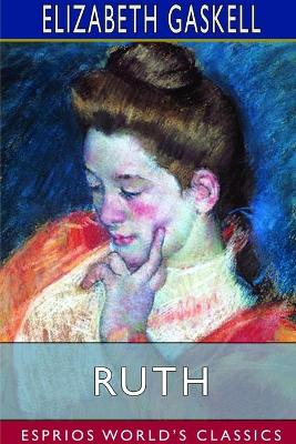 Ruth (Esprios Classics) by Elizabeth Gaskell