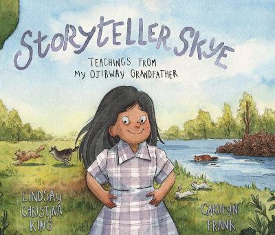 Storyteller Skye: Teachings from My Ojibway Grandfather book