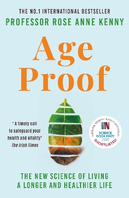 Age Proof: The New Science of Living a Longer and Healthier Life The No 1 International Bestseller by Professor Rose Anne Kenny