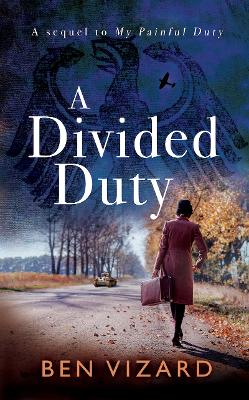 A Divided Duty: Divided by war, united by love book