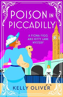 Poison in Piccadilly: Discover Kelly Oliver's brilliantly funny historical cozy mystery series book