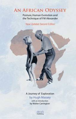 An African Odyssey: Evolution, Posture and the Work of Fm Alexander: A Journey of Discovery book
