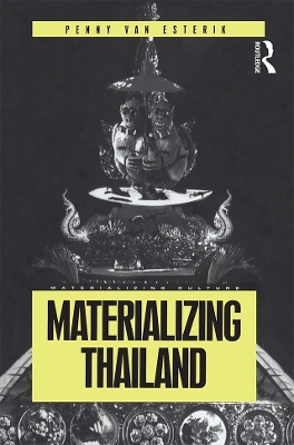 Materializing Thailand by Penny Van Esterik