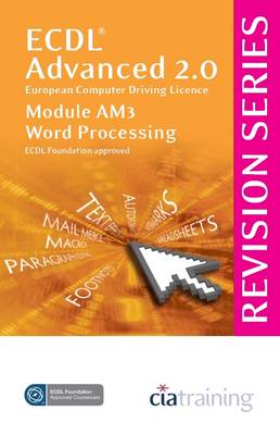 ECDL Advanced Syllabus 2.0 Revision Series Module AM3 Word Processing: Module AM3 book